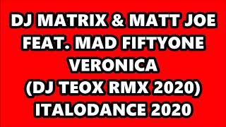 DJ MATRIX & MATT JOE FEAT. MAD FIFTYONE - VERONICA (DJ TEOX RMX 2020) ITALODANCE 2020
