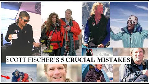 Scott Fischer's 5 Crucial Mistakes + Boukreev vs K...