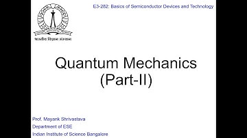 Lecture 6 - Quantum Mechanics (Part-II)