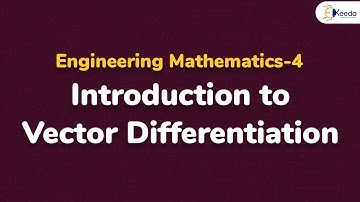 Introduction to Vector Differentiation - Vector Differentiation -  Engineering Mathematics - 4