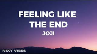 Joji - Feeling Like The End (Lyrics)