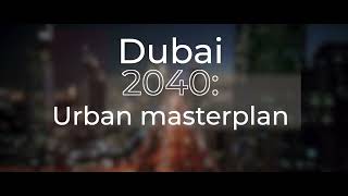 Dubai Future Plan...Dubai 2040: The Sustainable Urban Masterplan Credit: The Logical Bible