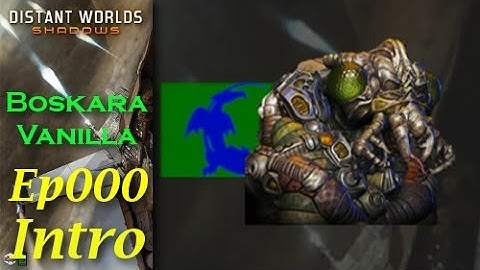 Distant Worlds Shadows - Boskara Vanilla Ep000 (Intro & Setup)