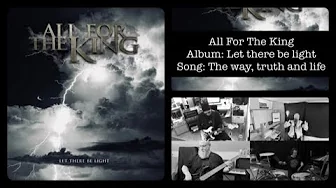All For The King "THE WAY, TRUTH AND LIFE" (Official Music Video) All For The King "THE WAY, TRUTH AND LIFE" (Official Music Video)