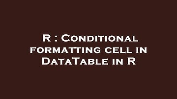 R : Conditional formatting cell in DataTable in R