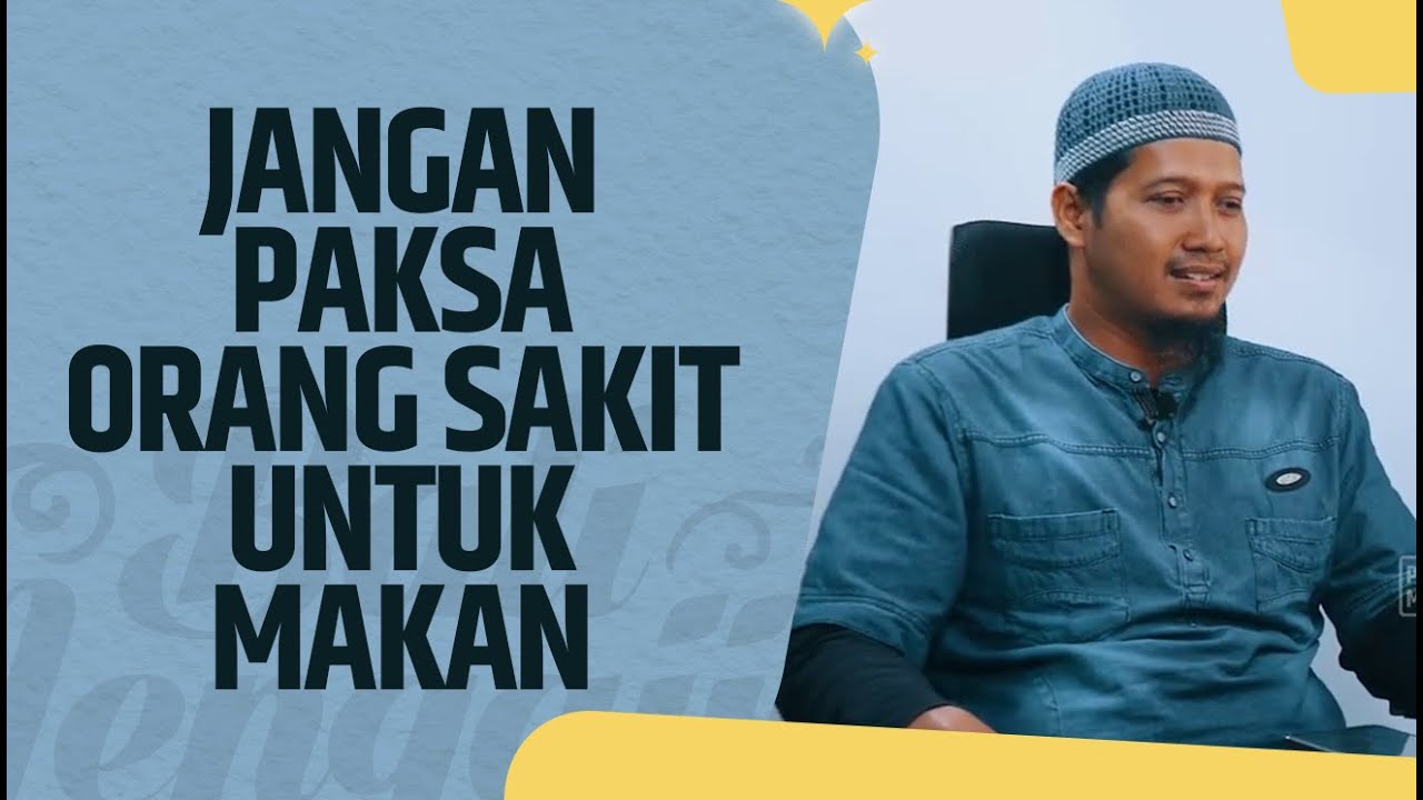 Jangan Paksa Orang Sakit Untuk Makan - Ustadz Abdurrahman Dani