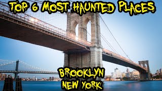 Top 6 Most Haunted Places in Brooklyn, New York