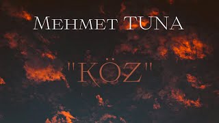 Mehmet Tuna - Köz (Lyric Video) Resimi