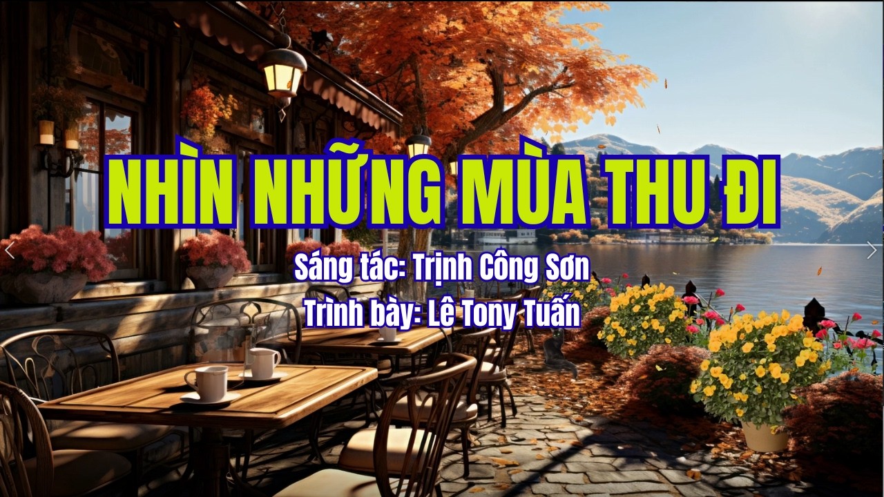 Nhìn Những Mùa Thu Đi - Trịnh Công Sơn | Những tình khúc để đời, nghe là nghiện | Lê Tony Tuấn Cover