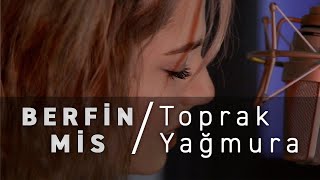 Vignette de la vidéo "Berfin Mis - Toprak Yağmura (Can Ozan Cover)"