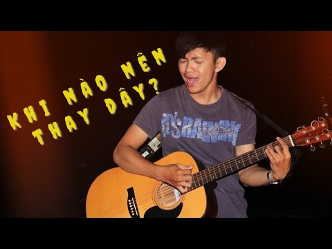 Video: Bao Lâu Thì Nên Thay Dây đàn Guitar?