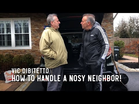 How to handle a nosy neighbor!
