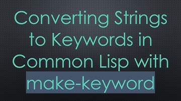 Converting Strings to Keywords in Common Lisp with make-keyword