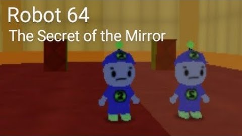 Robot 64 ROBLOX - The Secret of the Mirror
