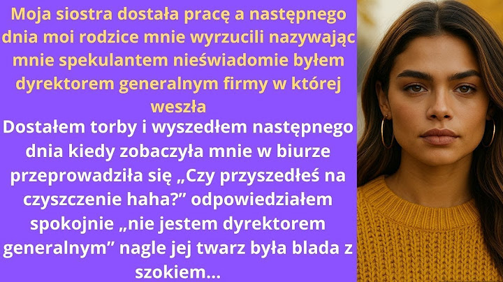 Moja siostra dostała pracę, a następnego dnia moi rodzice mnie wyrzucili, nazywając mnie spekulantem