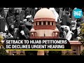 'Next item please': How Supreme Court refused urgent hearing to pleas challenging Hijab ban