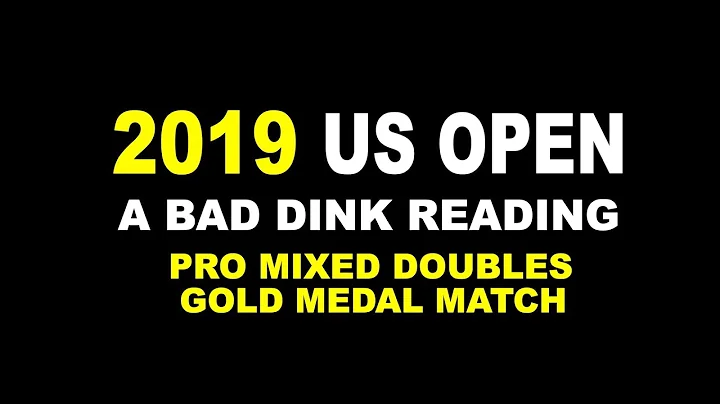 Bad Dink Reading of 2019 US Open Pro Mixed Doubles...