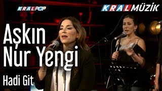 Aşkın Nur Yengi - Hadi Git (Kral Pop Akustik)