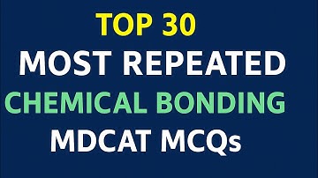 Top 30 Most Repeated MDCAT MCQs – Chemical Bonding | 1st Year Chemistry Preparation