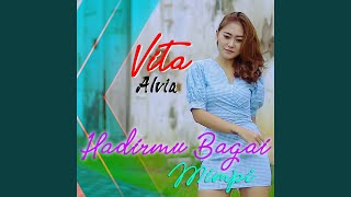 HADIRMU BAGAI MIMPI