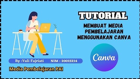 Tutorial | Membuat Media Pembelajaran Menggunakan Aplikasi Canva