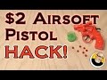 $2 Airsoft Pistol HACK!