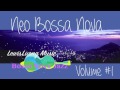 Bossa Nova & Bossa Nova Jazz Music Instrumental: Neo Collection 1 (Original Bossa Nova Video)