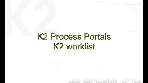 K2 Process Portals - K2 worklist