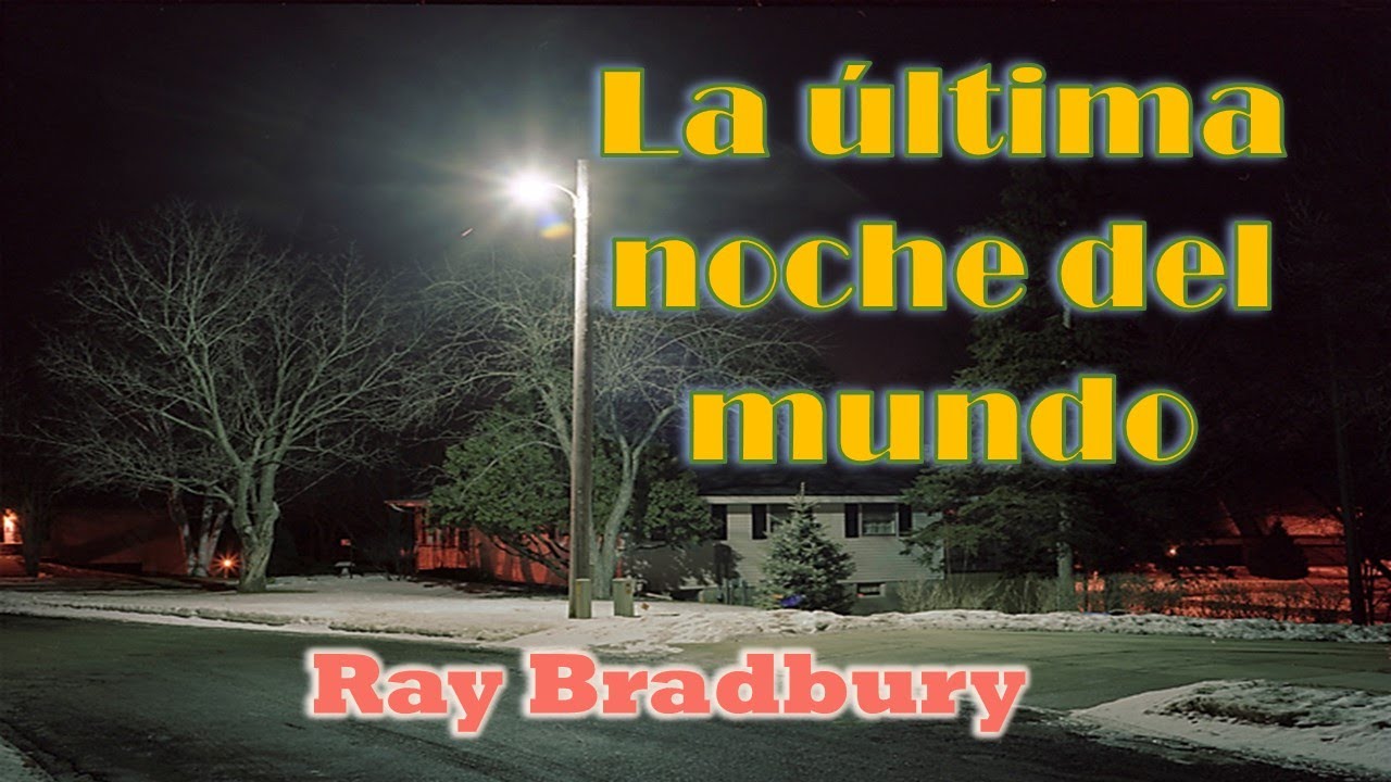 Audiolibro EL HOMBRE ILUSTRADO - Cuento LA ÚLTIMA NOCHE DEL MUNDO - Ray ...