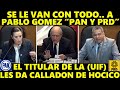 "No esperaba esto"! PAN Y PRD Tratan de Acorralar a Pablo Gómez TITULAR de la UIF en su Ratificación