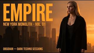 New York Monolith — Empire │ Dark Techno Sessions & Melodic Techno Mix