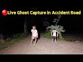 Live ghost capture in accident road  ghost meeting