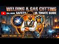Welding And Gas Cutting Safety : Ultimate guide