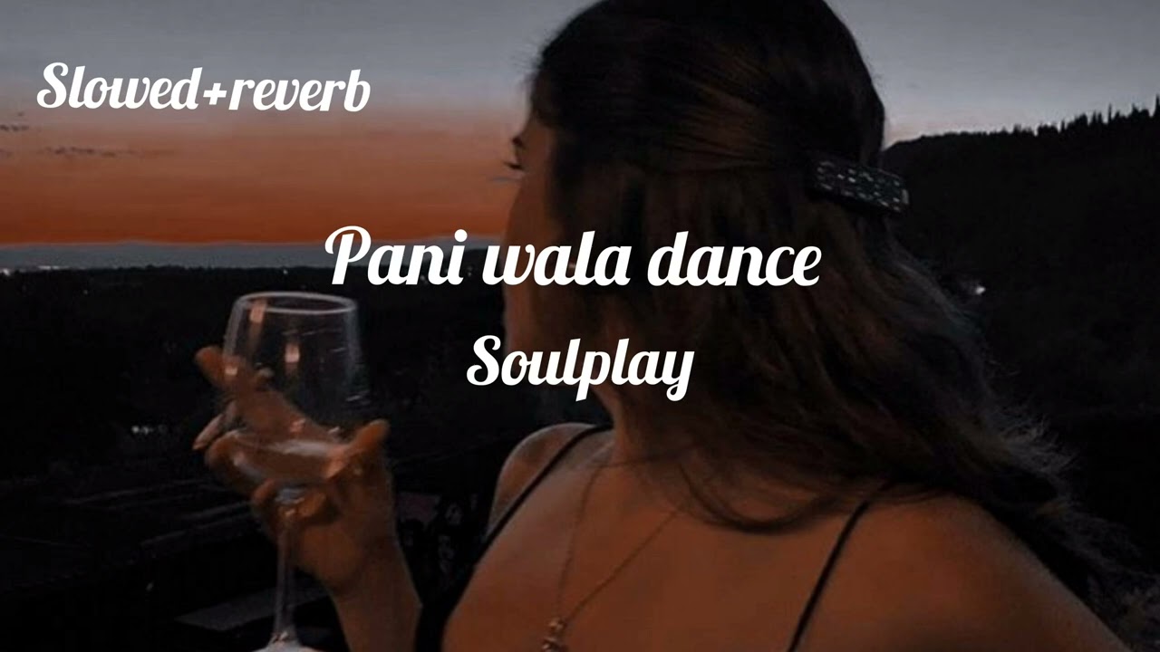 Pani wala dance slowedreverb