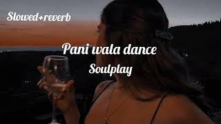 pani wala dance (slowed+reverb)