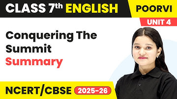 Conquering The Summit - Summary | Chapter 12 | Class 7th English | Unit 4 Poorvi | CBSE 2025-26