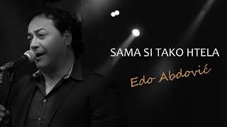 Edo Abdović - Sama Si Tako Htela