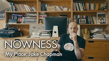 My Place: Jake Chapman