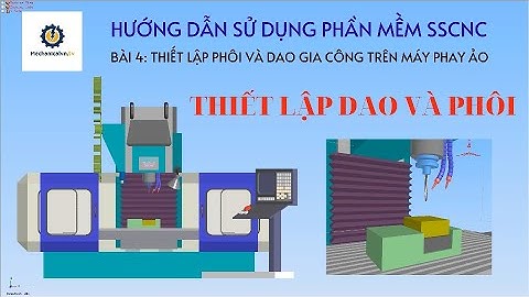 [SSCNC] BÀI 4: HƯỚNG DẪN THIẾT LẬP PHÔI VÀ DAO GIA CÔNG TRÊN MÁY PHAY CNC ẢO