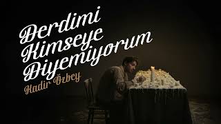 Derdimi Kimseye Diyemiyorum ‐ Kadir Özbey Resimi