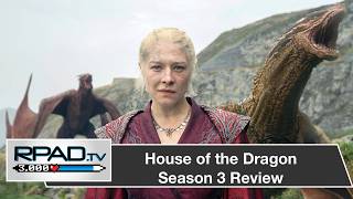 House of the Dragon Season 3 Review | RPadTV Episode 157