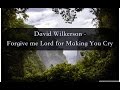 David Wilkerson - Forgive me Lord for Making You Cry | Full Sermon