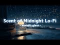 Scent of midnight Lo-Fi - moonlit glass - / 夜に聴く lofi chill BGM / 勉強用 / SCENE