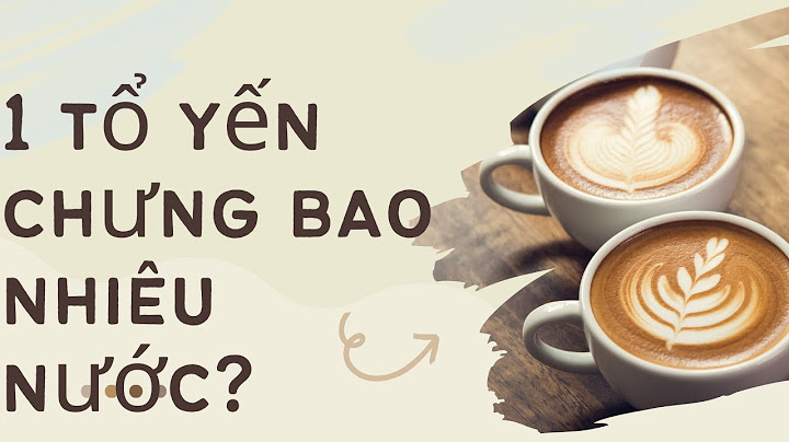 1 tổ yến chưng bao nhiêu nước