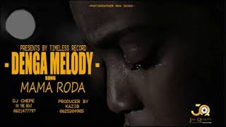 Denga Melody - Mama Roda(Official Audio)