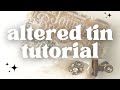 Altered tin tutorial using taylormadejournals9662 stamps