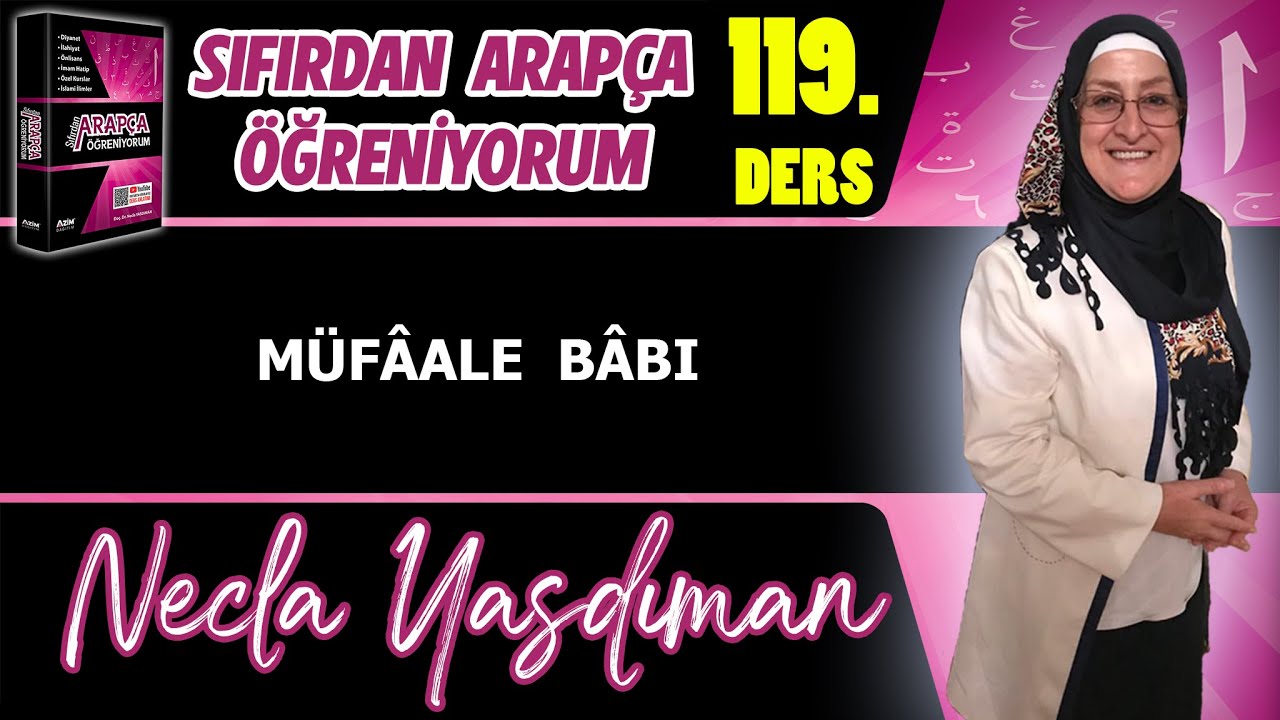 Sıfırdan Arapça Öğreniyorum 119.DERS (MÜFÂALE BÂBI) - Necla Yasdıman