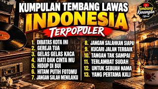 KUMPULAN TEMBANG LAWAS INDONESIA TERPOPULER 80–90AN | LAGU KENANGAN SEPANJANG MASA