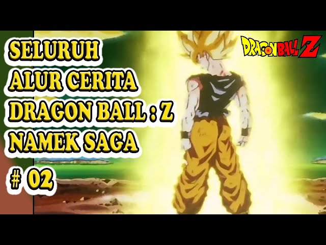 AMARAH DARI SEORANG KSATRIA LEGENDARIS ! || ALUR DBZ : NAMEK SAGA, GINYU SAGA, FRIEZA SAGA  #PART 02 class=