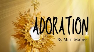 Adoration by Matt Maher Lyrics video